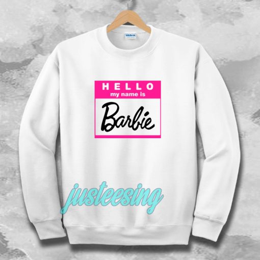 Hello My Name is Barbie Sweatshirt