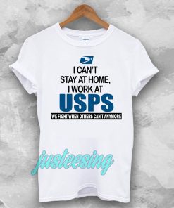 I Can'T Stay At Home I Work At USPS T-SHIRT