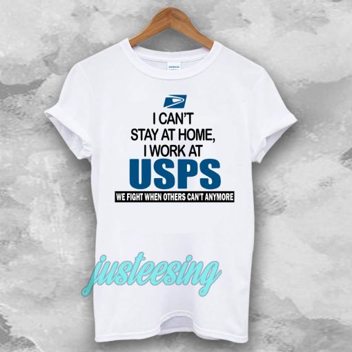 I Can'T Stay At Home I Work At USPS T-SHIRT