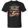 I Don’t Need Therapy Need to Go Camping Unisex T-Shirt