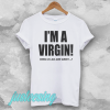 I'm a Virgin Quote T-shirt