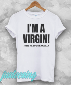 I'm a Virgin Quote T-shirt