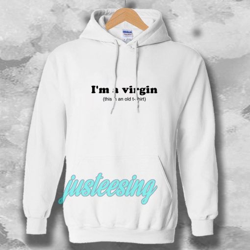 Im a Virgin Quotes Hoodie