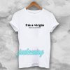 Im a Virgin Quotes T-shirt