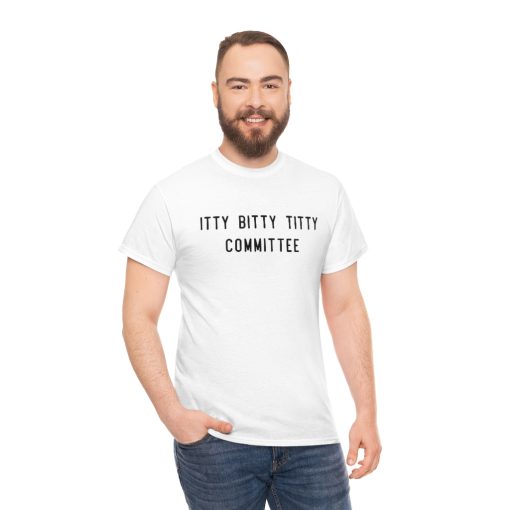 Itty Bitty Titty Committee Tshirt