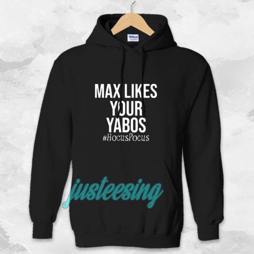 Max Likes Your Yabos Hoodie