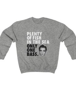 Plenty Of Fish In The Sea Only One Bass Sweatshirt