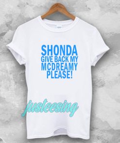 Shonda Give back my mcdreamy T-shirt