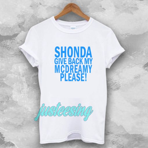 Shonda Give back my mcdreamy T-shirt