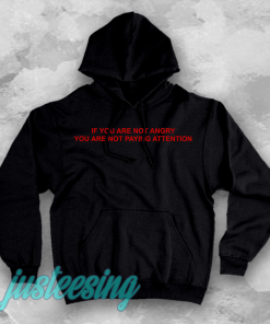 if you are not angry hoodie