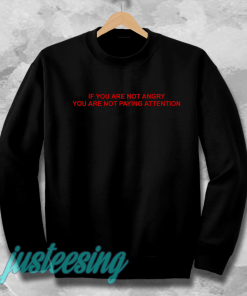 if you are not angry sweatshirt