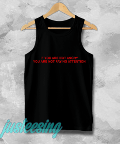 if you are not angry tanktop