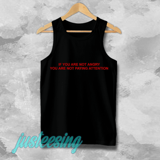 if you are not angry tanktop