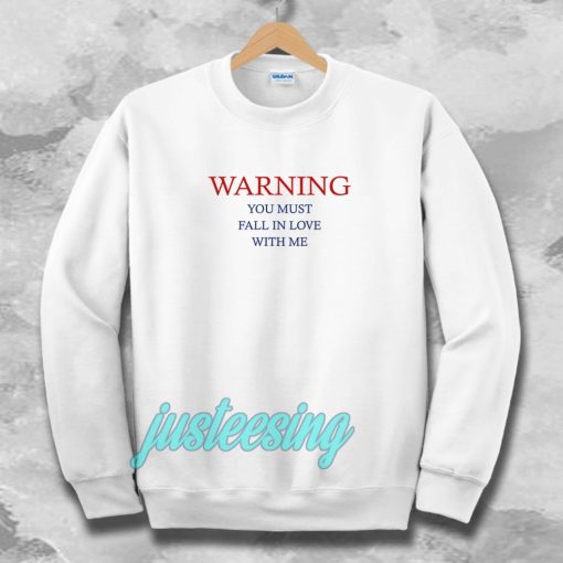 Warning Love Quotes For Sweatshirt
