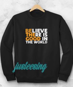 Be The Good Sweatshirt