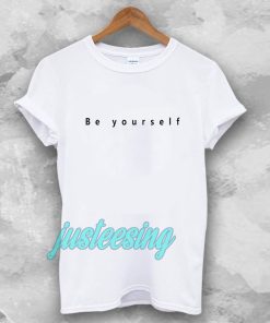 Be yourself T-shirt