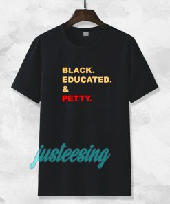 Black Educated and Petty Adult T-shirt