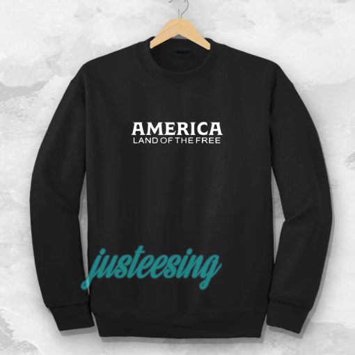 Chris Pratt America Land of the Free Sweatshirt