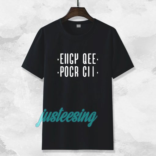 Eiigy qee pocr cii T-shirt