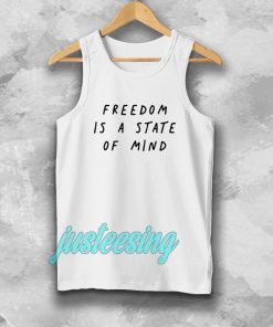 FREEDOM IS A STATE OF MIND Quote Tanktop