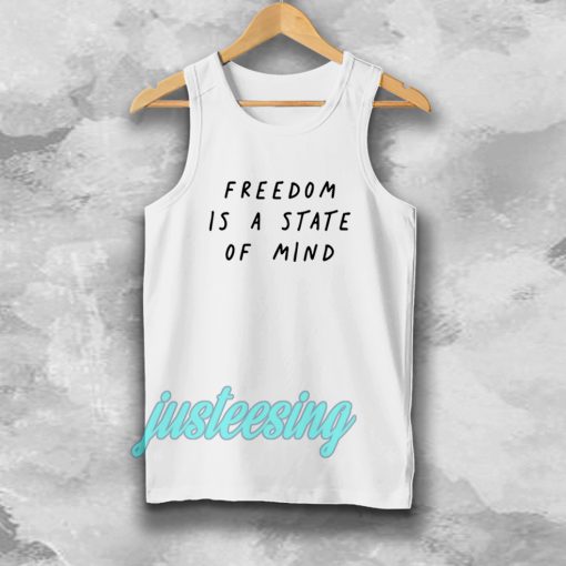 FREEDOM IS A STATE OF MIND Quote Tanktop