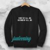 First Of All, No Funny Quote Sweatshirt