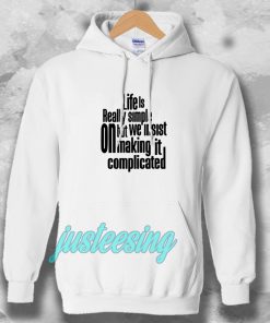Hoodie Quote Life Is
