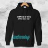 I MAY BE WRONG unisex Hoodie
