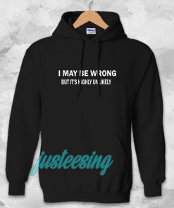 I MAY BE WRONG unisex Hoodie