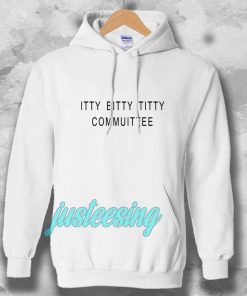 Itty Bitty Titty Committee Hoodie