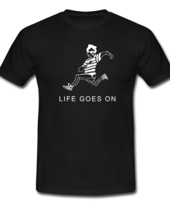 Life Goes on T-shirt