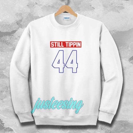 Official Still tippin 44 Sweatshirt