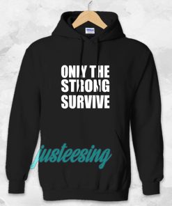 Only The Strong Survive Hoodie