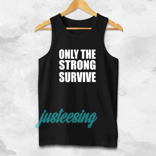 Only The Strong Survive Tanktop