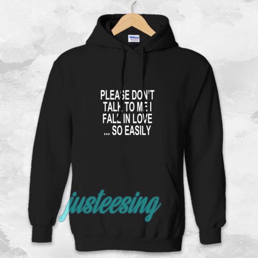 Please Don't Talk To Me I Fall In Love Hoodie