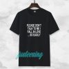 Please Don't Talk To Me I Fall In Love Tshirt