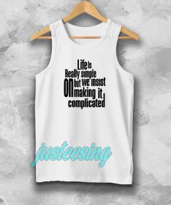 Tanktop Quote Life Is