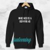 Who Needs A BoyFriend Hoodie