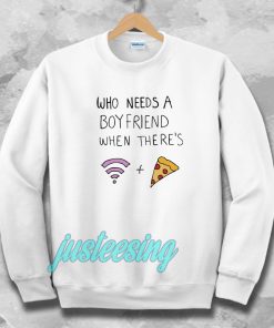Who Needs A Boyfriend Sweatshirt White