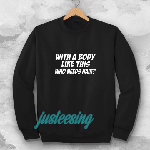 With A Body Sweatshirt