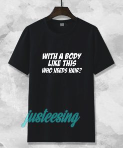 With A Body T-Shirt