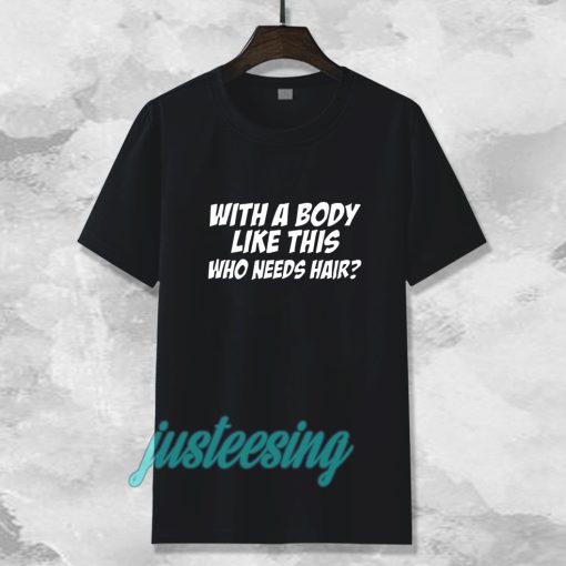 With A Body T-Shirt