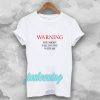 Warning You Might Fall In Love With Me T-shirt