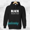 black addicted Hoodie