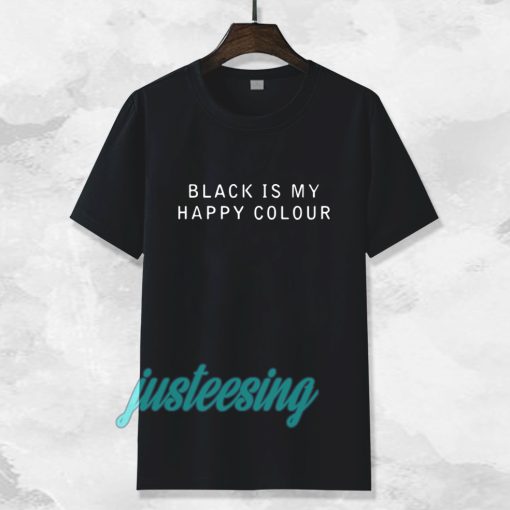 black is my happy colour Tshirt