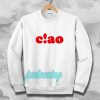 ciao Sweatshirt