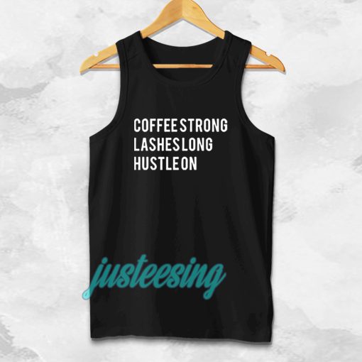 coffee strong lashes long hustle on Tanktop