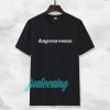 dangerous women Tshirt