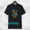 every thing will be ok t-shirt