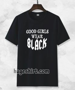 good girls wear black Tshirt